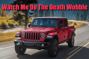 WATCH: Jeep Gladiator Shows Sketchy Wrangler Death Wobble Up-Close